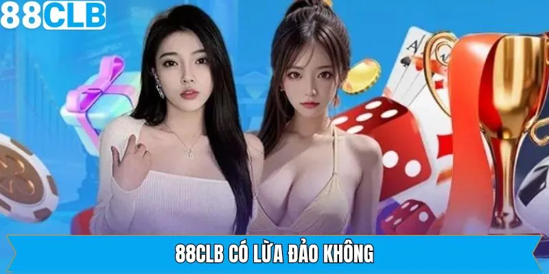 88CLB Có Lừa Đảo Không - Sự Thật Đằng Sau Những Tin Đồn 