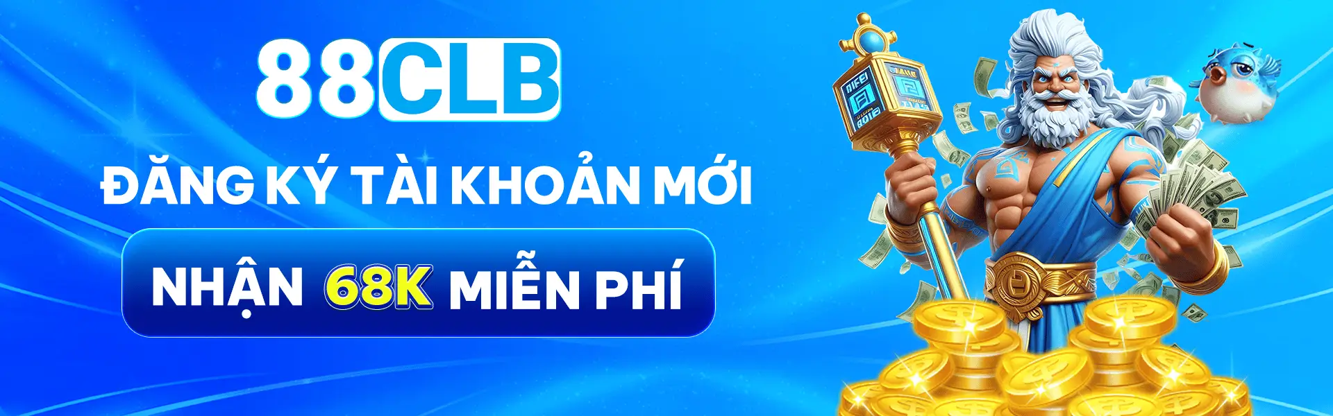 Đăng ký tài khoản mới nhận 68K miễn phí