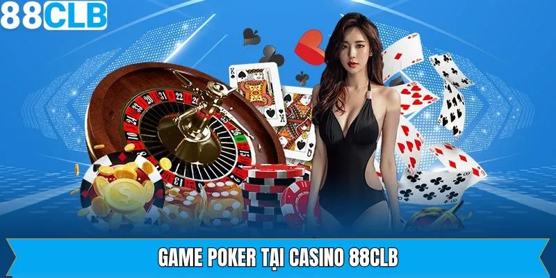 Poker hấp dẫn tại nhà cái 88CLB