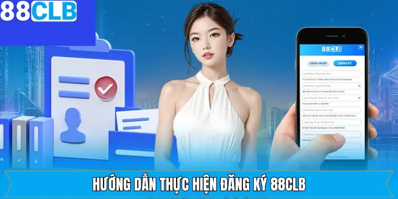 Hướng dẫn các bước thực hiện đăng ký tài khoản 88CLB dễ dàng
