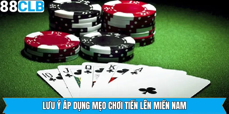 Mẹo chơi tiến lên miền Nam và các lưu ý đặc biệt