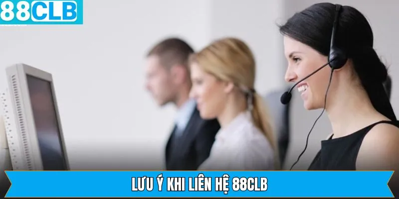 Chú ý cần nắm vững khi liên lạc với nhà cái