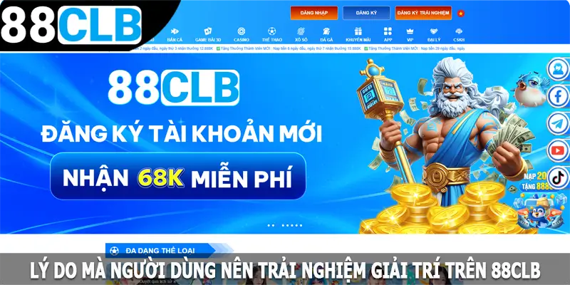 Lý do mà người dùng nên trải nghiệm giải trí trên 88CLB