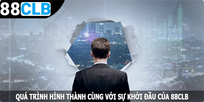 Quá trình hình thành cùng với sự khởi đầu của 88CLB