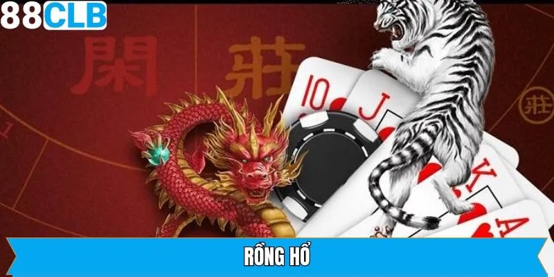 Rồng Hổ - Đặt Cược Nhanh, Nhận Thưởng Không Giới Hạn Tại 88clb