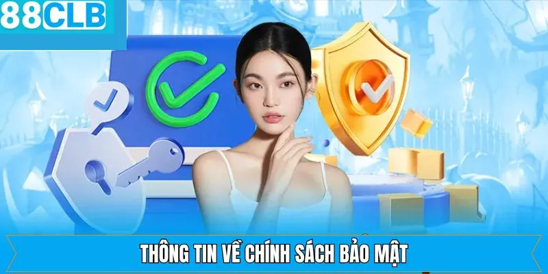 Nét chính về chính sách bảo mật tại 88CLB