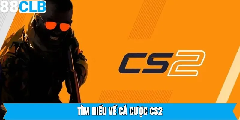 Tổng quan về game thể thao điện tử CS2 
