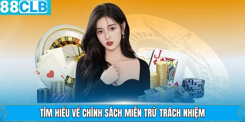 Vài nét cơ bản về miễn trách nhiệm của nhà cái