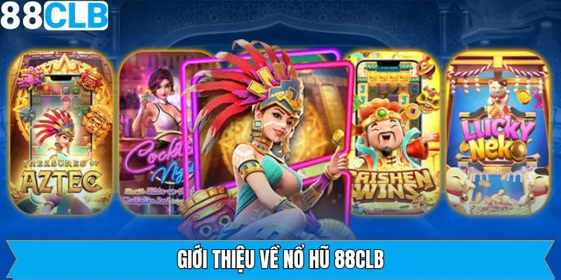Nét chính về sức hút đỉnh cao của nổ hũ 88CLB