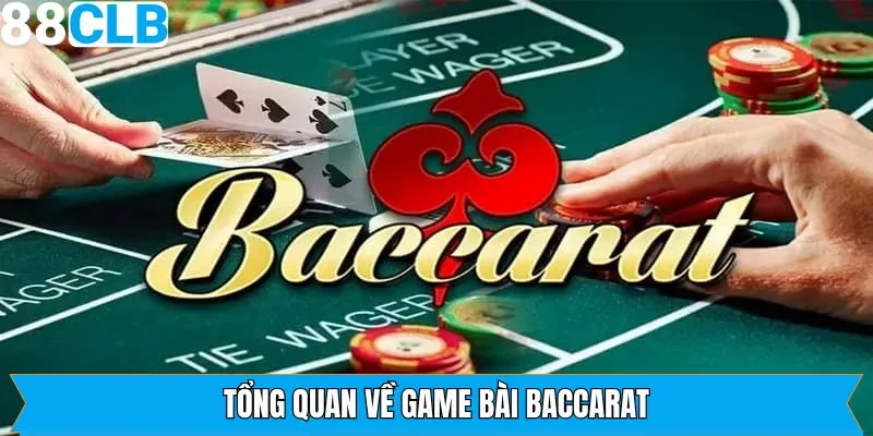 Tổng thể về tựa game Baccarat của 88clb