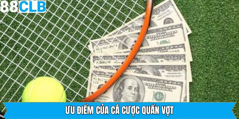 Ưu điểm nổi bật khi tham gia cược quần vợt tại nhà cái 